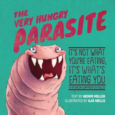 Cover for Aja Mulford · The Very Hungry Parasite: It's Not What You're Eating, It's What's Eating You (A Bathroom Companion for Adults) (Taschenbuch) [Repackage edition] (2022)