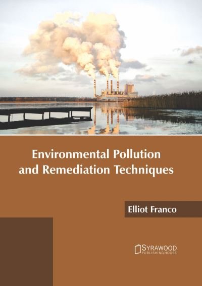 Cover for Elliot Franco · Environmental Pollution and Remediation Techniques (Innbunden bok) (2020)