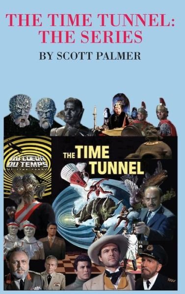 Cover for Scott V. Palmer · The Time Tunnel-The Series (Hardcover Book) (2020)