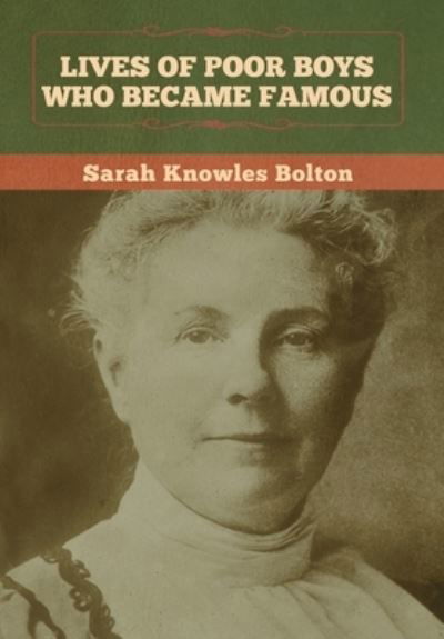 Cover for Sarah Knowles Bolton · Lives of Poor Boys Who Became Famous (Hardcover bog) (2020)