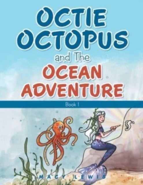 Cover for Macy Lewis · Octie Octopus and the Ocean Adventure (Pocketbok) (2021)