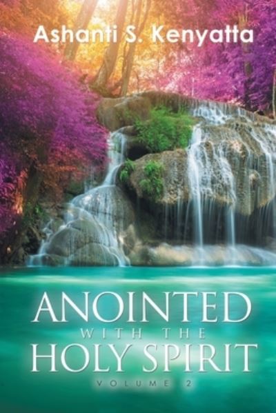 Cover for Ashanti S. Kenyatta · Anointed with the Holy Spirit (Book) (2022)