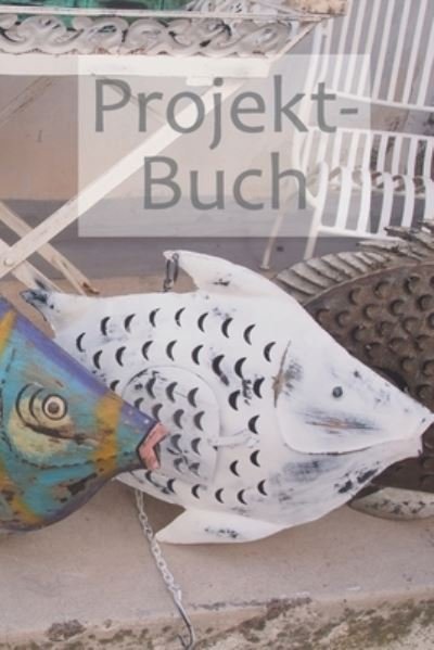 Projekt-Buch - Ilona Lehmkamp - Boeken - Independently Published - 9781673182019 - 8 december 2019