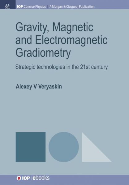 Cover for Alexey V. Veryaskin · Gravity, Magnetic and Electromagnetic Gradiometry: Strategic Technologies in the 21st Century (Paperback Book) (2018)