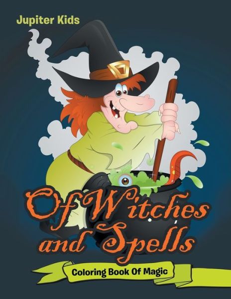 Cover for Jupiter Kids · Of Witches and Spells: Coloring Book Of Magic (Paperback Book) (2016)