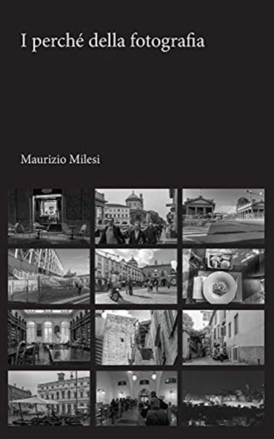 I perche della fotografia - Maurizio Milesi - Books - Blurb - 9781715088019 - July 3, 2024