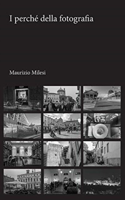 Maurizio Milesi · I perche della fotografia (Pocketbok) (2024)
