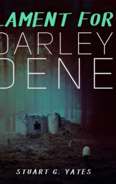 Cover for Stuart G Yates · Lament For Darley Dene (Hardcover Book) (2021)