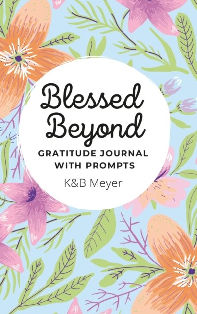 Cover for K &amp; B Meyer · Blessed Beyond (Hardcover Book) (2022)