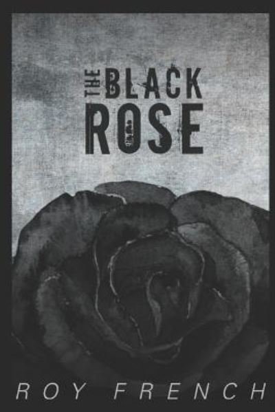 Cover for Roy French · The Black Rose (Pocketbok) (2018)