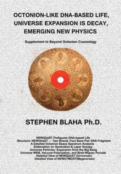 Cover for Stephen Blaha · Octonion-Like Dna-Based Life, Universe Expansion Is Decay, Emerging New Physics (Taschenbuch) (2021)