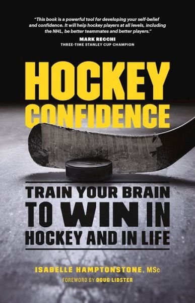 Cover for Isabelle Hamptonstone MSc. · Hockey Confidence: Train Your Brain to Win in Hockey and in Life (Paperback Book) (2016)