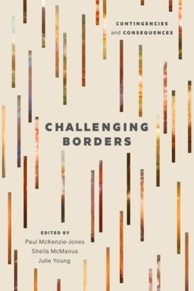 Paul McKenzie-Jones · Challenging Borders: Contingencies and Consequences (Paperback Book) (2024)