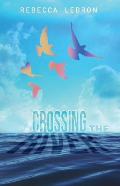 Cover for Rebecca Lebron · Crossing The River (Paperback Book) (2021)