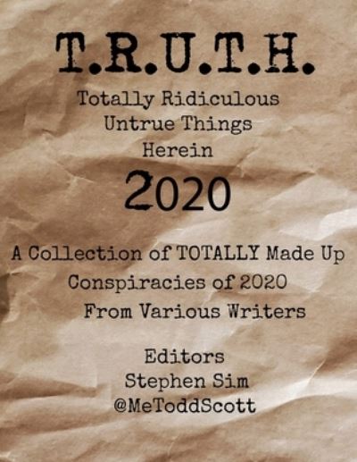 Cover for Stephen Sim · T.R.U.T.H. (Totally Ridiculous Untrue Things Herein) 2020 (Paperback Book) (2021)
