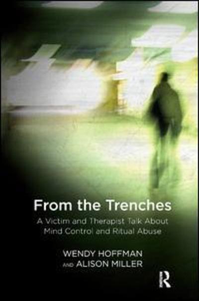 Cover for Wendy Hoffman · From the Trenches: A Victim and Therapist Talk about Mind Control and Ritual Abuse (Paperback Book) (2017)