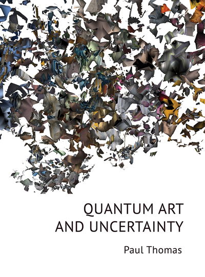 Cover for Thomas, Paul (University of Kansas Libraries) · Quantum Art &amp; Uncertainty (Paperback Book) (2018)
