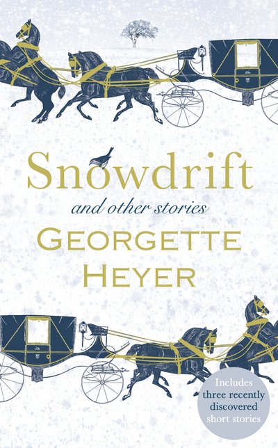 Cover for Heyer, Georgette (Author) · Snowdrift and Other Stories (includes three new recently discovered short stories) (Inbunden Bok) (2016)