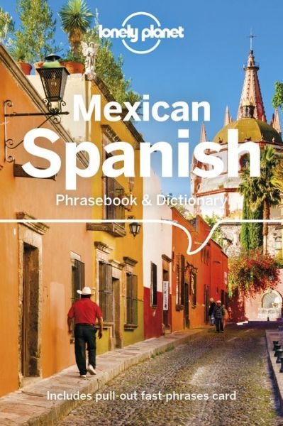 Lonely Planet Mexican Spanish Phrasebook & Dictionary - Phrasebook - Lonely Planet - Livros - Lonely Planet Global Limited - 9781786576019 - 14 de setembro de 2018