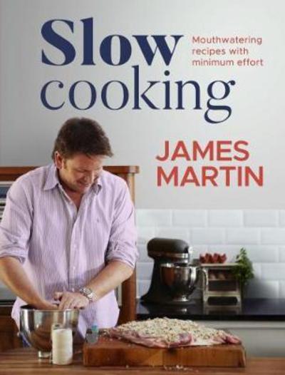 Slow Cooking: Mouthwatering Recipes with Minimum Effort - James Martin - Książki - Quadrille Publishing Ltd - 9781787131019 - 24 sierpnia 2017