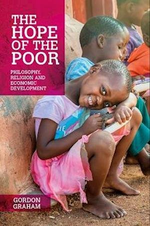 Cover for Gordon Graham · The Hope of the Poor: Philosophy, Religion and Economic Development (Paperback Bog) (2023)