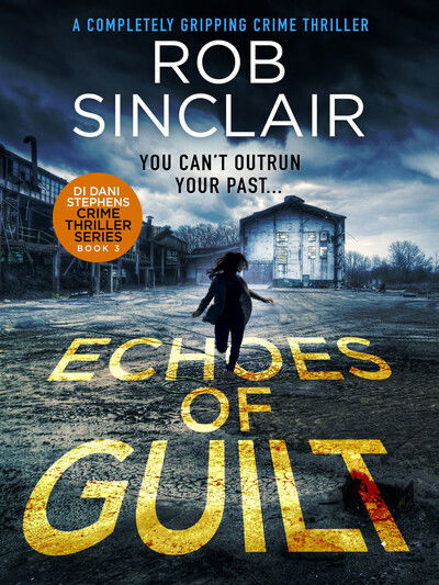 Cover for Rob Sinclair · Echoes of Guilt - DI Dani Stephens (Paperback Book) (2020)