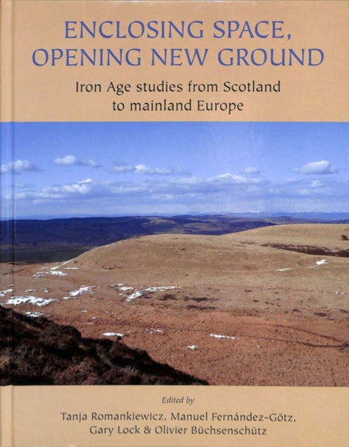 Cover for Tanja Romankiewicz · Enclosing Space, Opening New Ground: Iron Age Studies from Scotland to Mainland Europe (Hardcover Book) (2019)