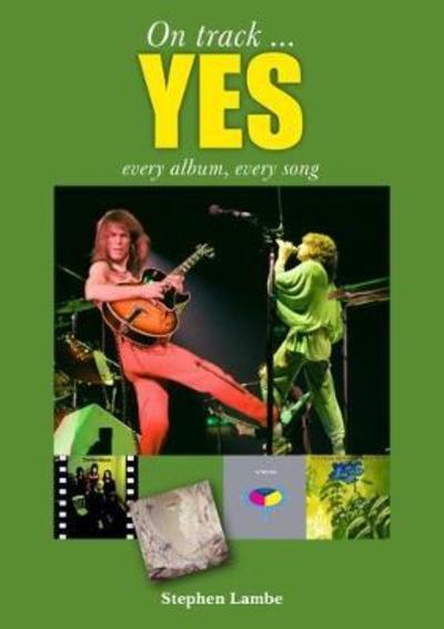 Cover for Stephen Lambe · Yes: Every Album, Every Song: On Track - On Track (Paperback Book) (2019)