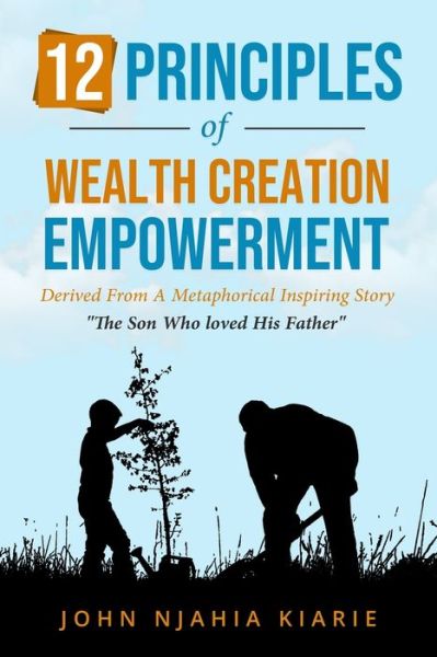 Cover for John Kiarie · 12 Principles Of Wealth Creation Empowerment (Paperback Book) (2019)