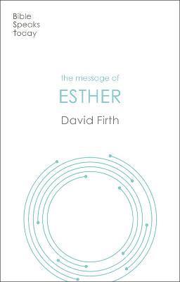 Cover for Firth, David G (Author) · The Message of Esther: God Present But Unseen - The Bible Speaks Today Old Testament (Paperback Book) (2022)