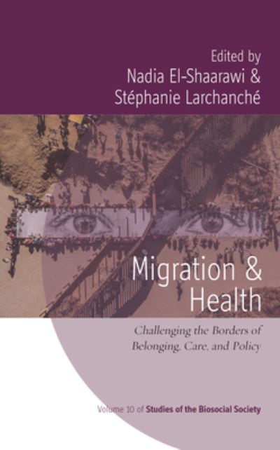 Cover for Migration and Health: Challenging the Borders of Belonging, Care, and Policy - Rethinking Biosocial Anthropology (Hardcover Book) (2022)
