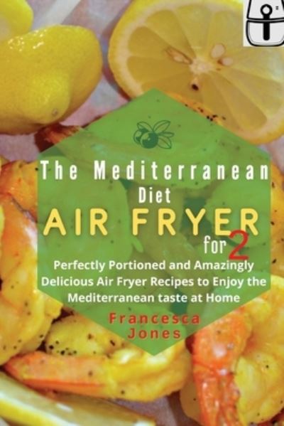 Cover for Francesca Jones · Mediterranean Diet Air Fryer Cookbook for Two (Paperback Book) (2021)