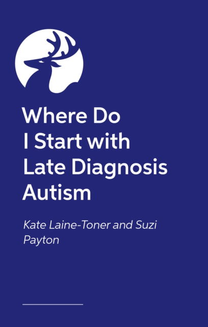 Cover for Kate Laine-Toner · Lost and Now Found: A guide to understanding and accepting yourself for late-discovered autistic adults (Paperback Book) (2025)