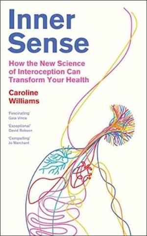 Inner Sense: How the New Science of Interoception Can Transform Your Health - Caroline Williams - Livros - Profile Books Ltd - 9781805222019 - 2026