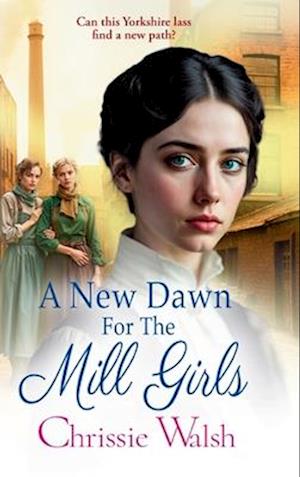 Cover for Chrissie Walsh · A New Dawn for the Mill Girls: A heart-tugging historical saga from Chrissie Walsh - The Lockwood Inheritance (Hardcover Book) (2025)