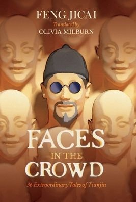 Cover for Feng Jicai · Faces in the Crowd: 36 Extraordinary Tales of Tianjin (Hardcover Book) (2019)