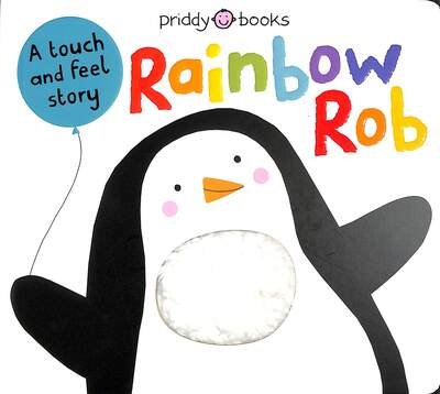 Cover for Priddy Books · Rainbow Rob: A Touch and Feel Story (Board book) (2022)
