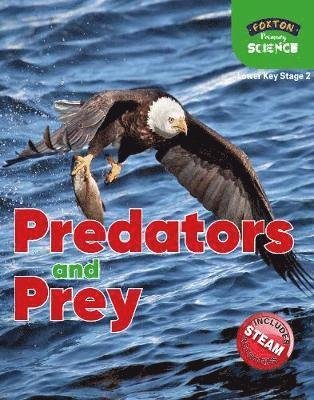 Foxton Primary Science: Predators and Prey (Lower KS2 Science) - Nichola Tyrrell - Livros - Foxton Books - 9781839250019 - 31 de janeiro de 2020