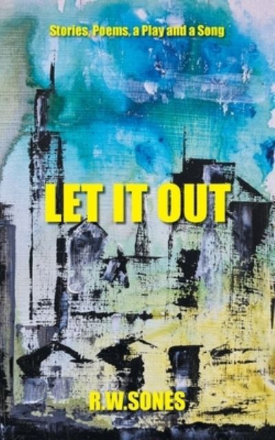 Cover for R. W. Sones · Let It Out (Paperback Book) (2022)