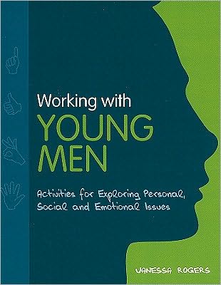 Cover for Vanessa Rogers · Working with Young Men: Activities for Exploring Personal, Social and Emotional Issues (Paperback Book) [2 Revised edition] (2010)