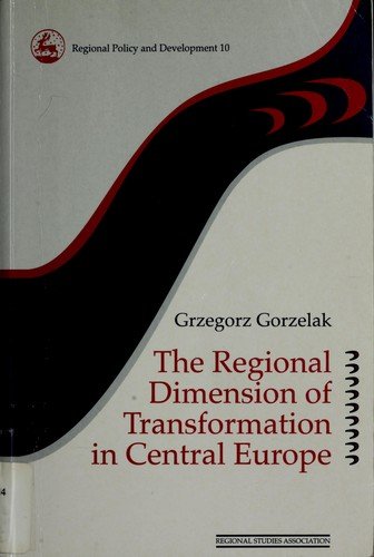 Cover for Grzegorz Gorzelak · The regional dimension of transformation in Central Europe (Book) (1996)