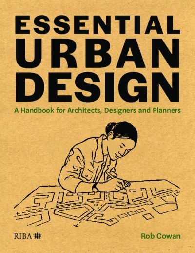 Cover for Rob Cowan · Essential Urban Design: A Handbook for Architects, Designers and Planners (Taschenbuch) (2021)