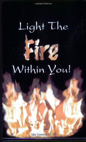 Cover for Ida Greene Phd · Light the Fire Within You (Paperback Book) (2006)