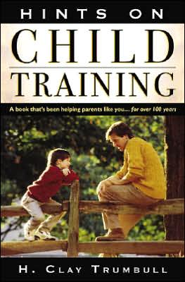 Cover for H. Clay Trumbull · Hints on Child Training (Paperback Book) (1999)