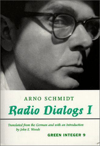 Radio Dialogs I: Evening Programs - Green Integer - Arno Schmidt - Books - Green Integer - 9781892295019 - February 3, 2024