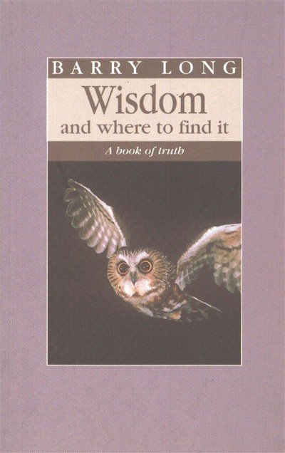 Cover for Barry Long · Wisdom and Where to Find It: a Book of Truth (Paperback Book) [New edition] (1996)