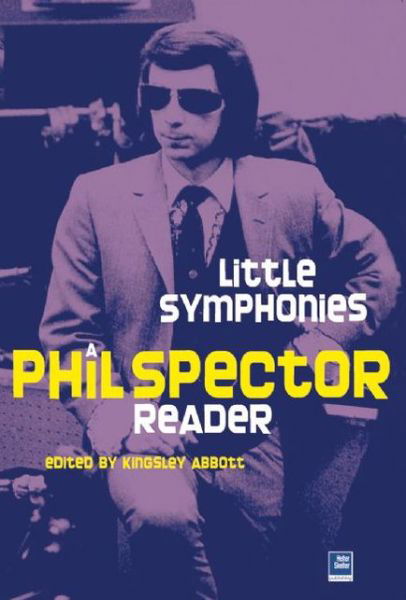 A Phil Spector Reader. Little Symphonies Paperback Book - Phil Spector - Books - HELTER SKELTER PUBLISHLING - 9781905139019 - June 30, 2011