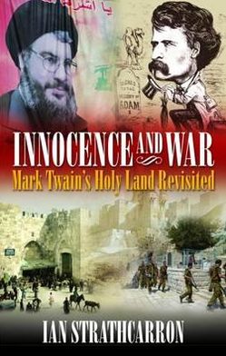 Cover for Ian Strathcarron · Innocence and War: Mark Twain's Holy Land Revisited (Paperback Book) (2011)