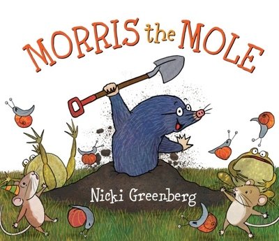 Cover for Nicki Greenberg · Morris the Mole (Hardcover Book) (2019)