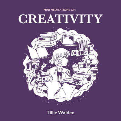 Cover for Tillie Walden · Mini Meditations On Creativity (Gebundenes Buch) (2018)